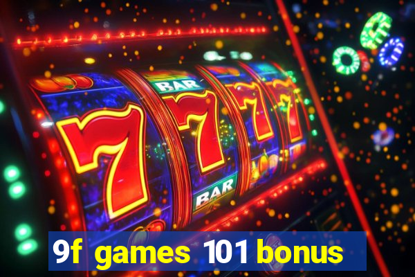 9f games 101 bonus